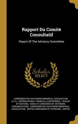 Read Rapport Du Comit� Consultatif: Report Of The Advisory Committee - Confederated Southern Memorial Associati | PDF