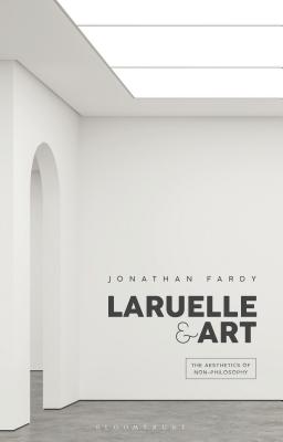 Full Download Laruelle and Art: The Aesthetics of Non-Philosophy - Jonathan Fardy file in ePub