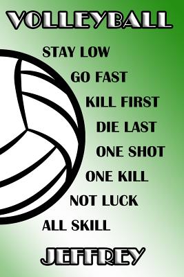 Read Online Volleyball Stay Low Go Fast Kill First Die Last One Shot One Kill Not Luck All Skill Jeffrey: College Ruled - Composition Book - Green and White School Colors -  | PDF