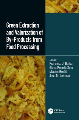 Read Online Green Extraction and Valorization of By-Products from Food Processing - Francisco J Barba file in ePub