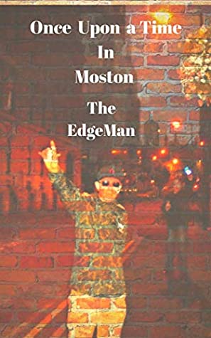 Read Once Upon A Time In Moston: A True Story Of Living Life On the Edge in North Manchester - The EdgeMan file in PDF