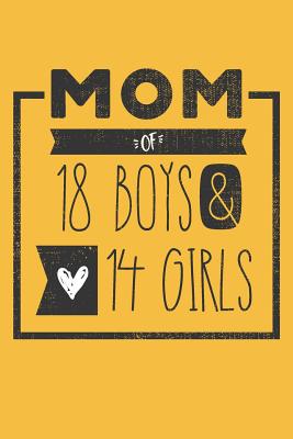Read Online MOM of 18 BOYS & 14 GIRLS: Perfect Notebook / Journal for Mom - 6 x 9 in - 110 blank lined pages -  | PDF