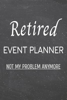 Read Retired Event Planner Not My Problem Anymore: Event Planner Dot Grid Notebook, Planner or Journal - 110 Dotted Pages - Office Equipment, Supplies - Funny Event Planner Gift Idea for Christmas or Birthday -  | ePub