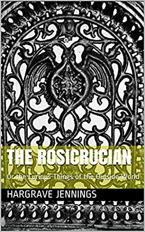 Read The Rosicrucian: Or the Curious Things of the Outside World - Hargrave Jennings file in PDF