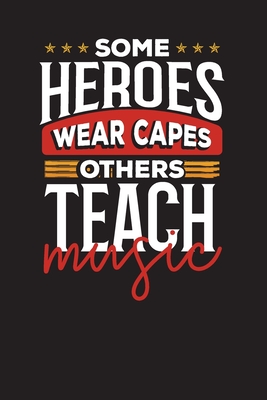 Full Download Some Heroes Wear Capes Others Teach Music: Lesson Planner - Daily Lesson Planner for Teacher's - Lesson Planner for Teachers Publications file in PDF