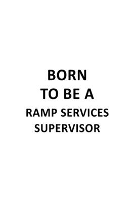 Download Born To Be A Ramp Services Supervisor: Awesome Ramp Services Supervisor Notebook, Journal Gift, Diary, Doodle Gift or Notebook 6 x 9 Compact Size- 109 Blank Lined Pages -  | ePub