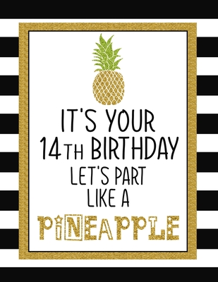 Read Online It's Your 14th Birthday Let's Party Like A Pineapple: Pineapple Journal / Notebook / Diary perfect Blank Lined Pages Birthday gift or any ocassion - Omi Birthday Kech | ePub