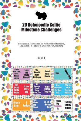 Read 20 Bolonoodle Selfie Milestone Challenges: Bolonoodle Milestones for Memorable Moments, Socialization, Indoor & Outdoor Fun, Training Book 2 - Global Doggy file in PDF