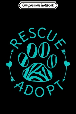 Full Download Composition Notebook: Rescue Adopt Animal Lover Love Cats Dogs Paw Print Journal/Notebook Blank Lined Ruled 6x9 100 Pages - Mathias Krebs | ePub
