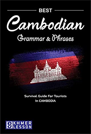 Download Cambodian Grammar and Phrases: Survival Guide For Tourists in CAMBODIA - Dara Hok | ePub