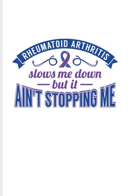 Read Online Reumatoid Arthritis Slows Me Down But It Ain't Stopping Me: Motivation Undated Planner Weekly & Monthly No Year Pocket Calendar Medium 6x9 Softcover For Rheumatoid Arthritis Treatment Fans - Yeoys Paperbacks file in PDF