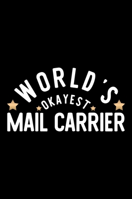 Read Online World's Okayest Mail Carrier: Nice Notebook for Mail Carrier Funny Christmas Gift Idea for Mail Carrier Mail Carrier Journal 100 pages 6x9 inches - Funny Journals For Mail Carrier file in PDF