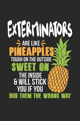 Read Exterminators Are Like Pineapples. Tough On The Outside Sweet On The Inside: Exterminator. Blank Composition Notebook to Take Notes at Work. Plain white Pages. Bullet Point Diary, To-Do-List or Journal For Men and Women. - Tbo Publications | ePub