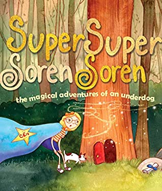 Download Super Soren: The Magical Adventures of an Underdog - Kristen Perhach | PDF