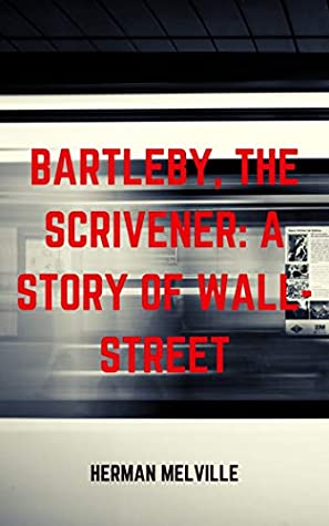 Read Online Bartleby, the Scrivener A Story of Wall-Street - Herman Melville | PDF