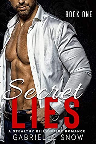 Read Secret Lies: A Stealthy Billionaire Romance (Secret Series Book 1) - Gabrielle Snow | PDF