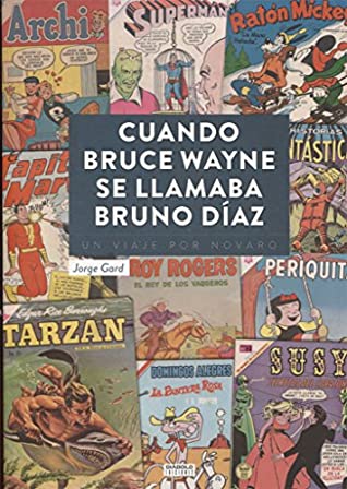 Read CUANDO BRUCE WAYNE SE LLAMABA BRUNO DIAZ UN VIAJE POR NOVAR - Gard | ePub