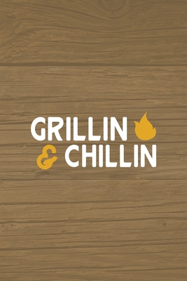 Read Grillin' & Chillin': Notebook Journal Composition Blank Lined Diary Notepad 120 Pages Paperback Brown Wood Texture BBQ - Claudia Santiago Gh | PDF