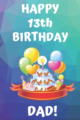 Read HAPPY 13th BIRTHDAY DAD!: Happy 13th Birthday Card Journal / Notebook / Diary / Greetings / Appreciation Gift (6 x 9 - 110 Blank Lined Pages) - Premier Publishing file in ePub