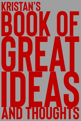 Read Kristan's Book of Great Ideas and Thoughts: 150 Page Dotted Grid and individually numbered page Notebook with Colour Softcover design. Book format: 6 x 9 in - 2 Scribble | ePub