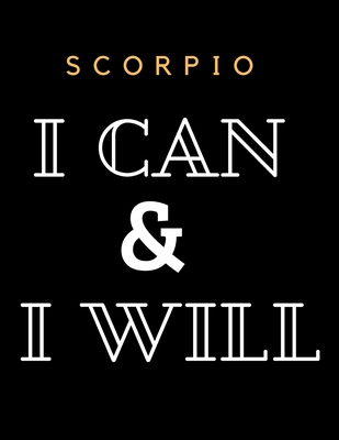 Read Online Scorpio I Can & I Will Notebook Journal Unique Present: Best Birthday Gift for Women Men Girls Boys Adults Who Are Born In November - Hab Publication file in PDF