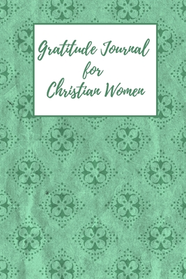 Read Gratitude Journal for Christian Women: Includes Quotes from Scripture and Inspiring phrases in Beautiful Lettering and Coloring Pages surrounding the Bible quotes Sea green circle pattern - Seasonal Christian Gratitude Journals file in ePub