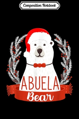 Download Composition Notebook: Abuela Christmas Bear Santa Gift Family Matching Pajamas Journal/Notebook Blank Lined Ruled 6x9 100 Pages - Gerald Engelhardt file in ePub