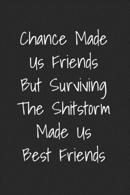 Download Chance Made Us Friends But Surviving The Shitstorm Made Us Best Friends: Blank Lined Best Friend Journal For Women - Creative Bff Gift Journals | PDF