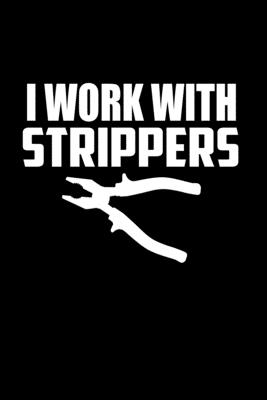 Read Online I Work With Strippers: Food Journal Track Your Meals Eat Clean And Fit Breakfast Lunch Diner Snacks Time Items Serving Cals Sugar Protein Fiber Carbs Fat 110 Pages 6 X 9 In 15.24 X 22.86 Cm - John Dong Miller | ePub