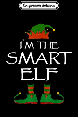Download Composition Notebook: I'm The Smart Elf Funny Christmas Family Matching Pajamas Journal/Notebook Blank Lined Ruled 6x9 100 Pages - Helma Schmitz | PDF