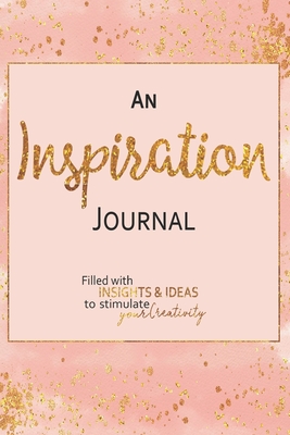 Read An Inspiration Journal: Filled With Insights and Ideas to Stimulate Your Creativity - 6x9 Notebook with Blank Lined Pages to Capture Your Thoughts - Blush Watercolor Gold Design - Purple Ladybug Journals file in ePub