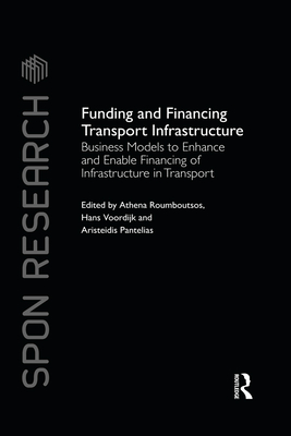 Full Download Funding and Financing Transport Infrastructure: Business Models to Enhance and Enable Financing of Infrastructure in Transport - Athena Roumboutsos file in PDF
